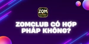 Zomclub có hợp pháp không?