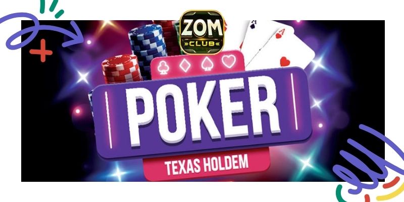 Chơi Poker tại Zomclub cực hấp dẫn